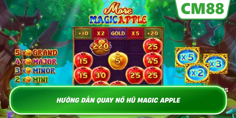 Hướng dẫn quay Nổ Hũ Magic Apple