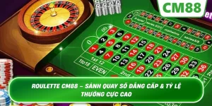 Roulette – Nghệ Thuật Quay Số Đẳng Cấp Và Cơ Hội Thắng Lớn Tại CM88